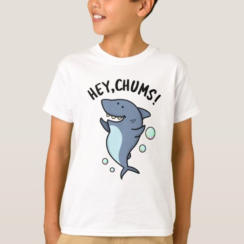 Hey Chums Funny Toothy Shark Pun  T_Shirt