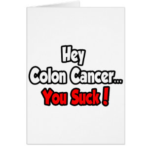 Hey Colon Cancer...You Suck! Cards