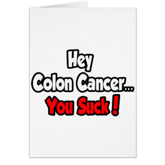 Hey Colon Cancer...You Suck! Cards