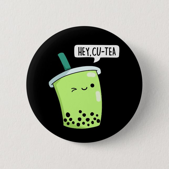 Hey Cu-Tea Funny Boba Tea Pun Dark BG Button (Front)