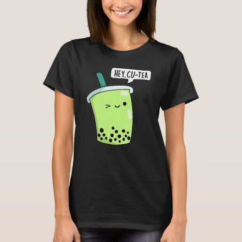 Hey Cu_Tea Funny Boba Tea Pun Dark BG T_Shirt