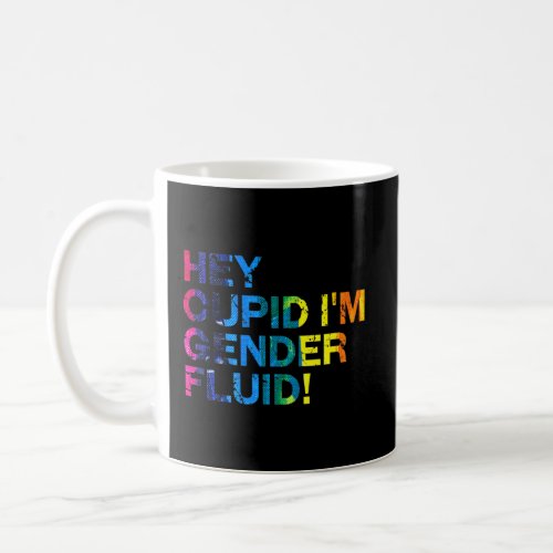 Hey Cupid Im Gender Fluid Lgbtq Nonbinary Pride  5 Coffee Mug