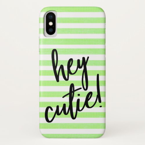 HEY CUTIE Quote on Striped iPhone X Case