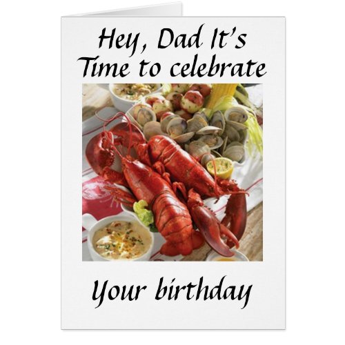 HEY DAD HERE IS A LOBSTER BOIL BIRTHDAY WISH