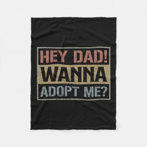 Hey Dad Wanna Adopt Me Step Dad Fathers Day  Fleece Blanket