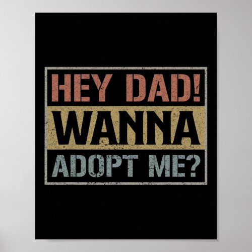 Hey Dad Wanna Adopt Me Step Dad Fathers Day  Poster