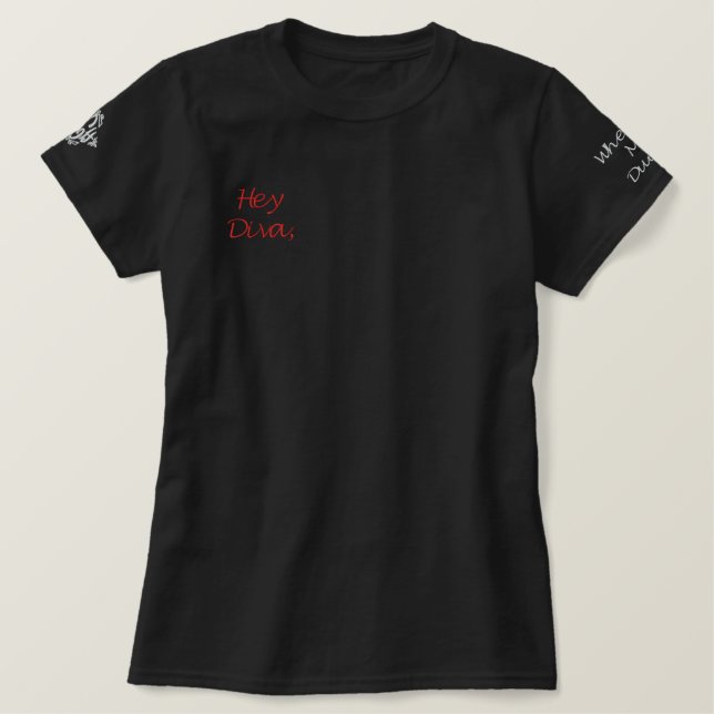 Hey Diva, Where's My Dude Embroidered Shirt (Design Front)