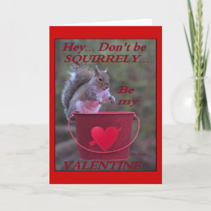“Hey... Don’t be Squirrely... Be My Valentine!” Holiday Card