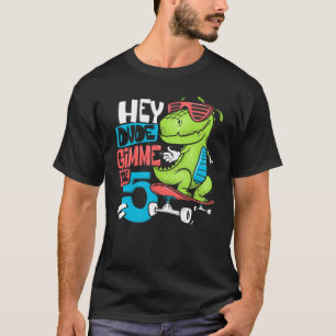 Hey Dude Gimmie The 5 T-Shirt