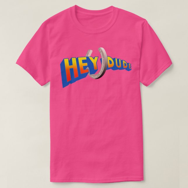Hey Dude T-Shirt (Design Front)
