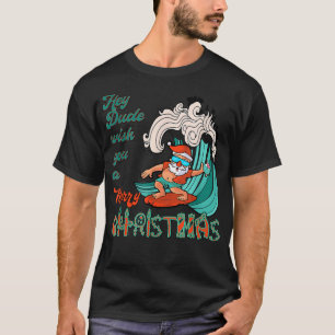 Hey Dude Wish You A Merry Christmas Santa Surfing T-Shirt
