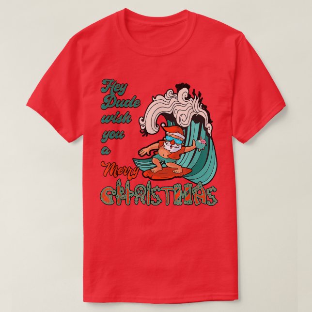 Hey Dude Wish You A Merry Christmas Santa Surfing  T-Shirt (Design Front)