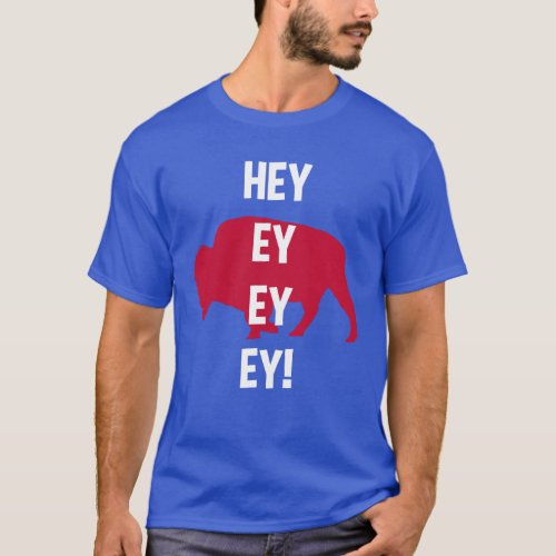 Hey Ey Ey Ey Lets Go Buffalo Shout Song T_Shirt