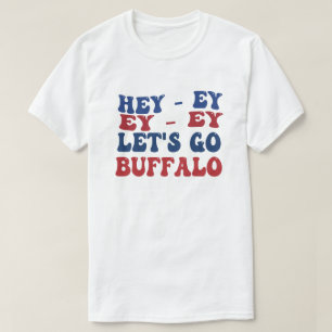 Hey-Ey Let's Go Buffalo New York Buffalo Sports Fa T-Shirt