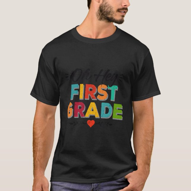 Hey First Grade Back To School Teachers Students T-Shirt (Front)