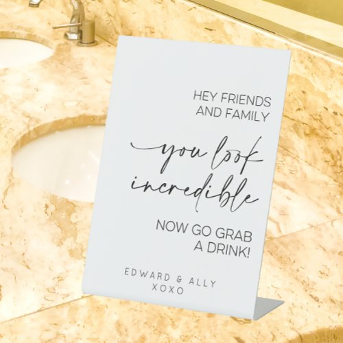 Hey Friends And Family You Look Incredible Pedestal Sign