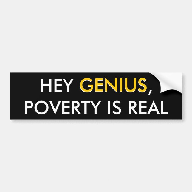 Hey Genius Poverty Bumper Sticker (Front)