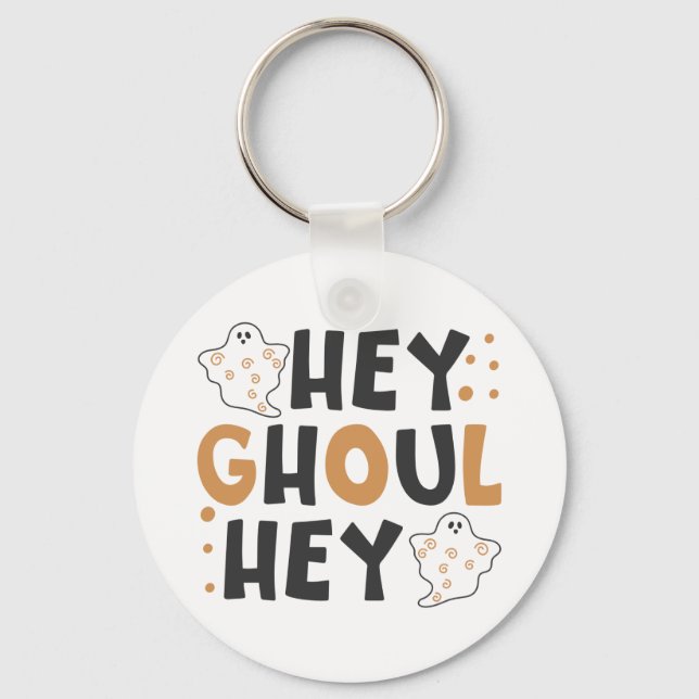 Hey Ghoul Hey Keychain  (Front)
