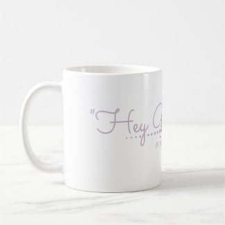 Hey Girl, Hey! Coffee Mug