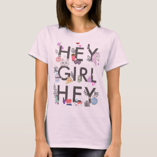 Hey Girl Hey T-Shirt