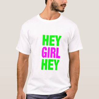 hey girl T-Shirt