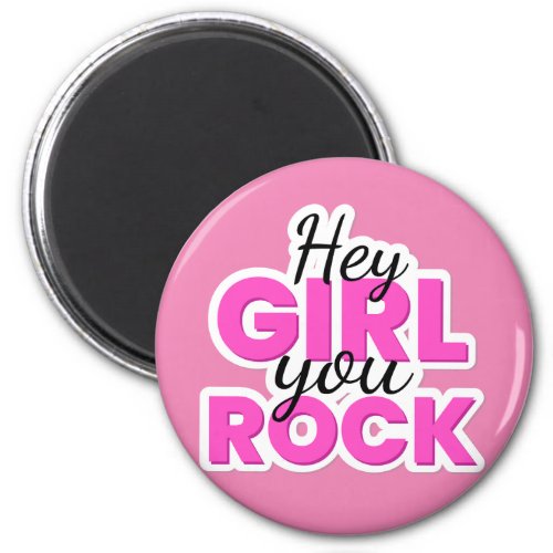 Hey Girl You Rock Text Design Magnet
