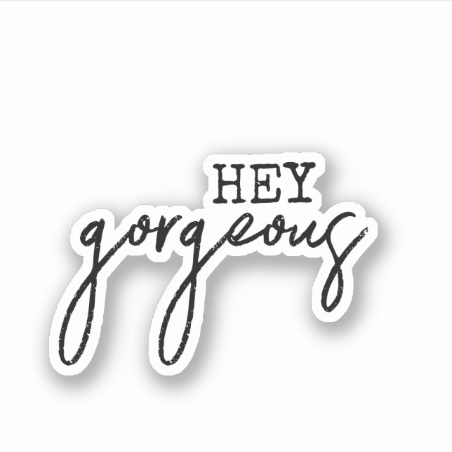 Hey Gorgeous, Aesthetic Teen script Sticker (Front)