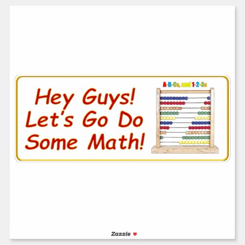 Hey Guys Letâs Go Do Some Math Sticker