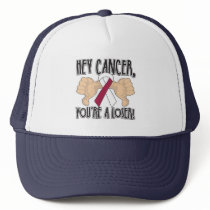 Hey Head and Neck Cancer You're a Loser Trucker Hat