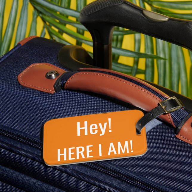 "HEY! HERE I AM!" LUGGAGE TAG (Front Insitu 3)