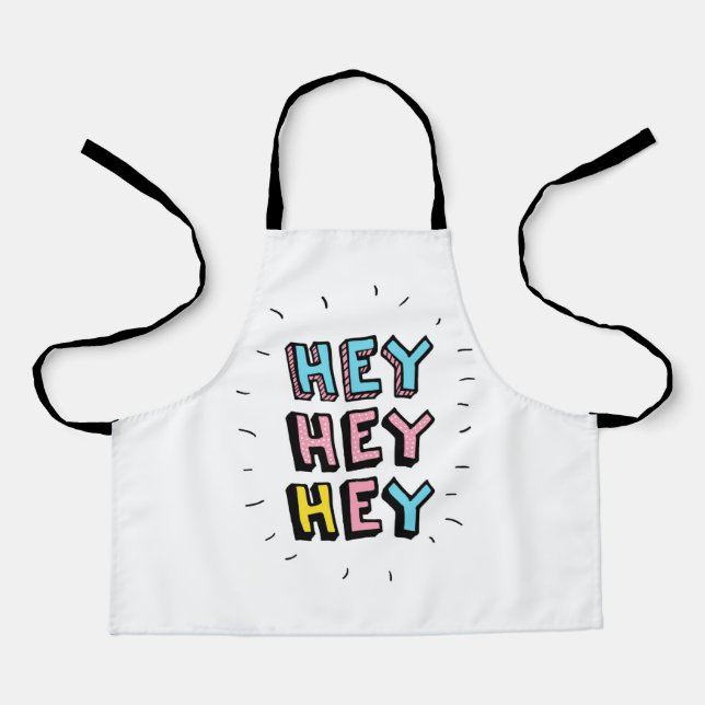 Hey Hey Hey Apron (Front)