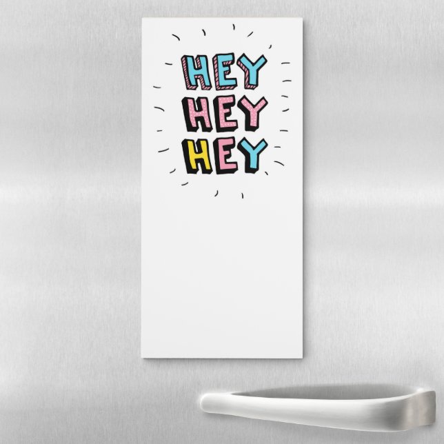 Hey Hey Hey Magnetic Notepad (In Situ)