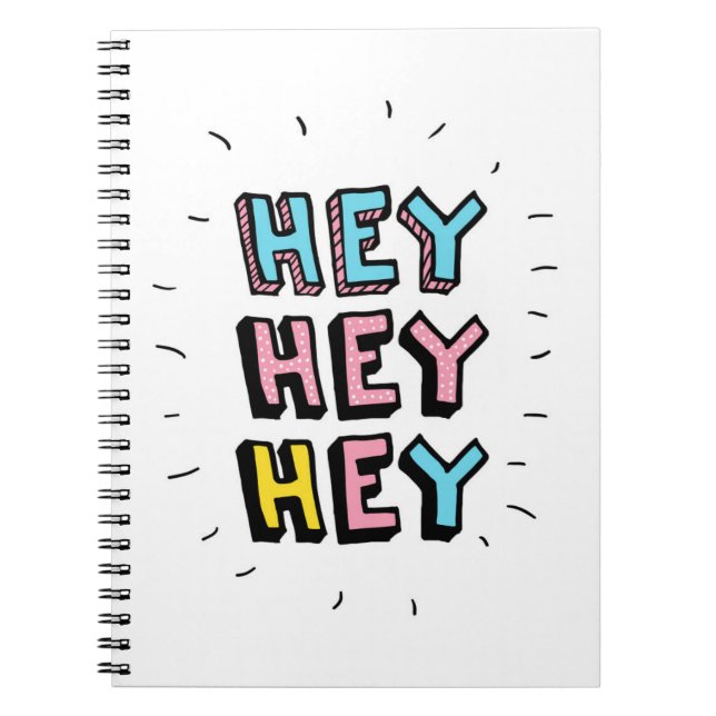 Hey Hey Hey Notebook (Front)