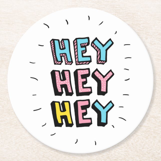 Hey Hey Hey Round Paper Coaster (Front)