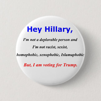 Hey Hillary, I'm not a deplorable person Pinback Button