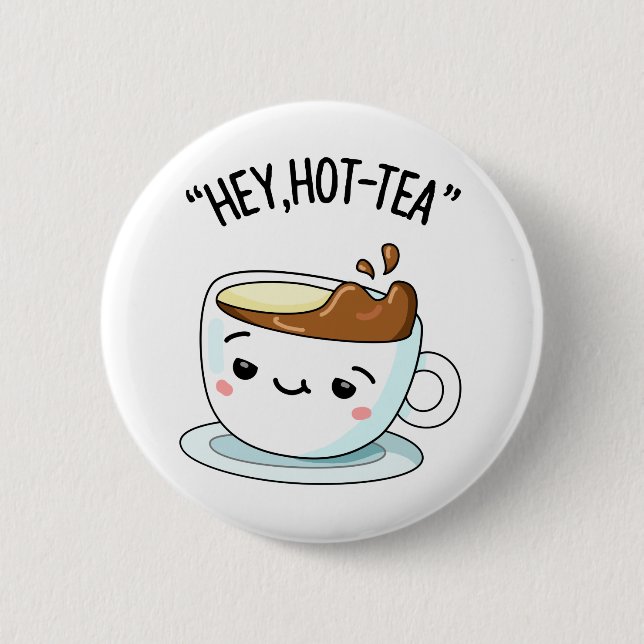 Hey Hot-Tea Funny Cuppa Tea Pun Button (Front)