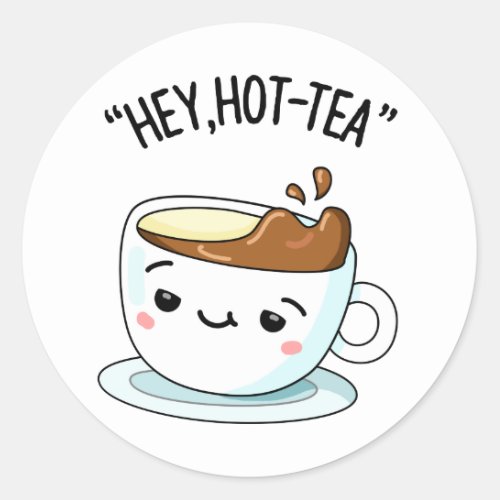 Hey Hot_Tea Funny Cuppa Tea Pun  Classic Round Sticker