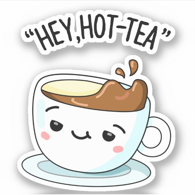 Hey Hot-Tea Funny Cuppa Tea Pun  Sticker (Front)