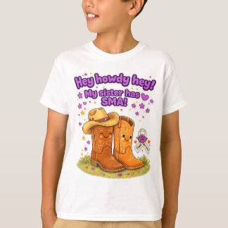 Hey Howdy Hey! My sister has SMA! T-shirt
