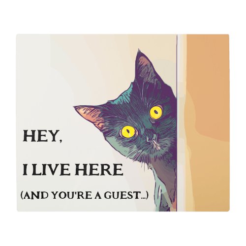 Hey I Live Here _ Cat Metal Sign Artwork _Aluminum