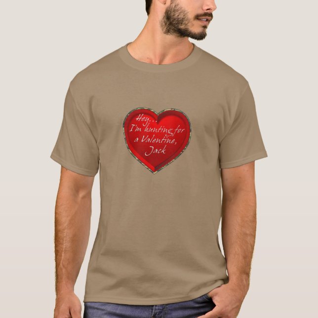 Hey…I’m Hunting For A Valentine Jack T-Shirt (Front)