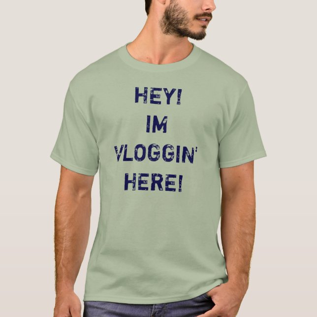 Hey, Im Vloggin' Here! Shirt (Front)