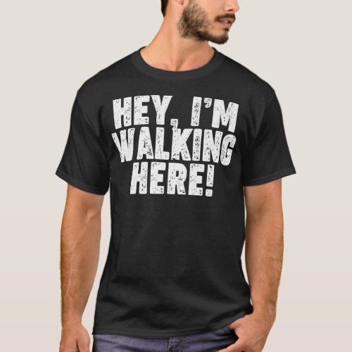 Hey Im Walking Here Premium  T_Shirt