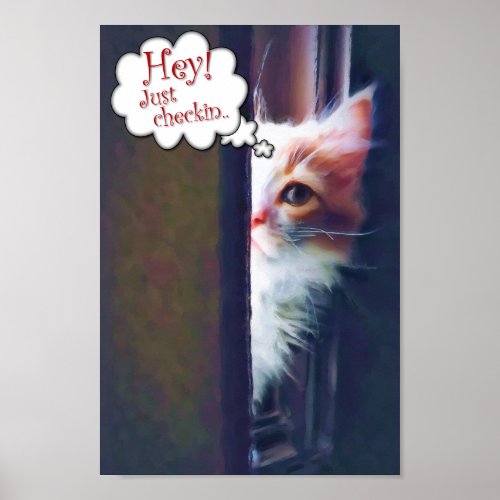 Hey Just checkin cute kitten 8x12 poster