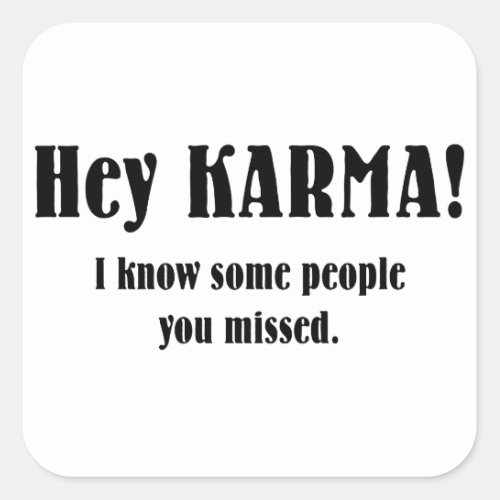 Hey KARMA Square Sticker