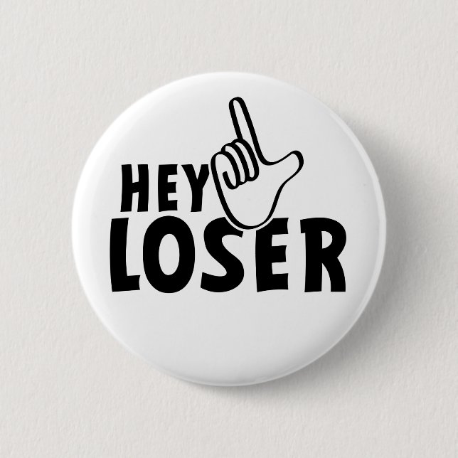 Hey loser. losers, mafkees, onnozele, neurd....  button (Front)