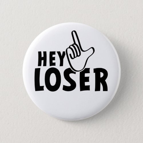 Hey loser losers mafkees onnozele neurd  button