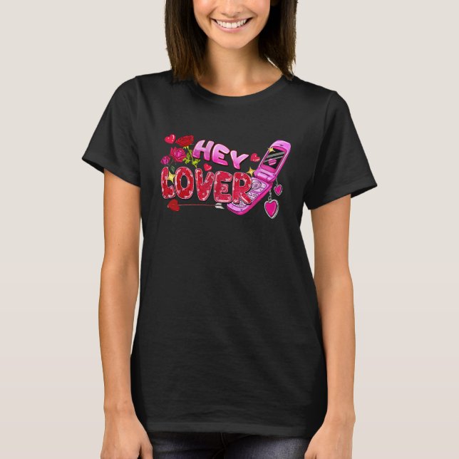 Hey Lover Flip Phone Valentine's Day Love Vibes We T-Shirt (Front)
