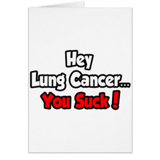 Hey Lung Cancer...You Suck! Cards