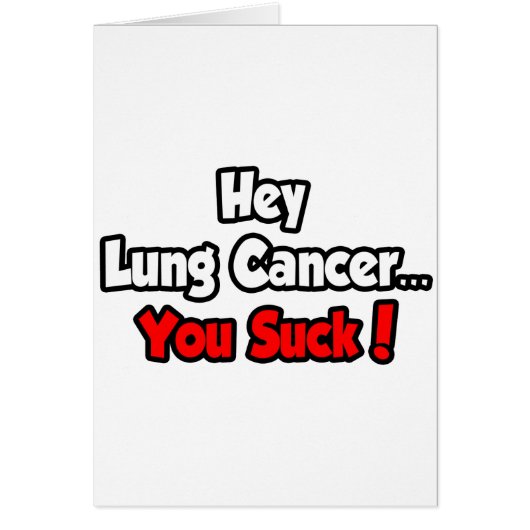 Hey Lung Cancer...You Suck! Cards (Front)